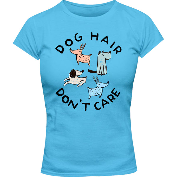 Dog Hair Don't Care - Ladies Slim Fit Tee