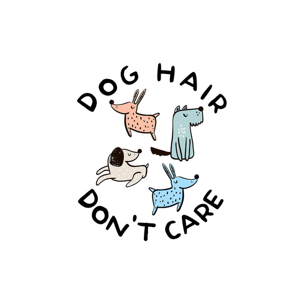 Dog Hair Don't Care - Ladies Relaxed Fit Tee
