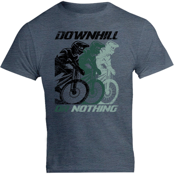 Downhill Or Nothing - Unisex Tee - Graphic Tees Australia
