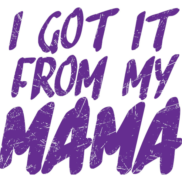 Got It From My Mama - Youth & Infant Tee - Graphic Tees Australia