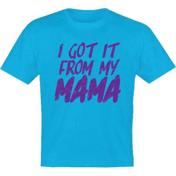 Got It From My Mama - Youth & Infant Tee - Graphic Tees Australia