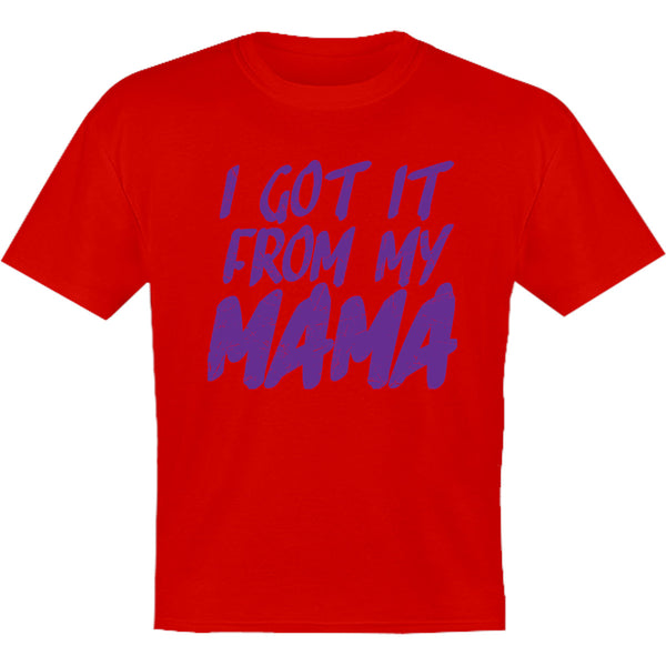 Got It From My Mama - Youth & Infant Tee - Graphic Tees Australia