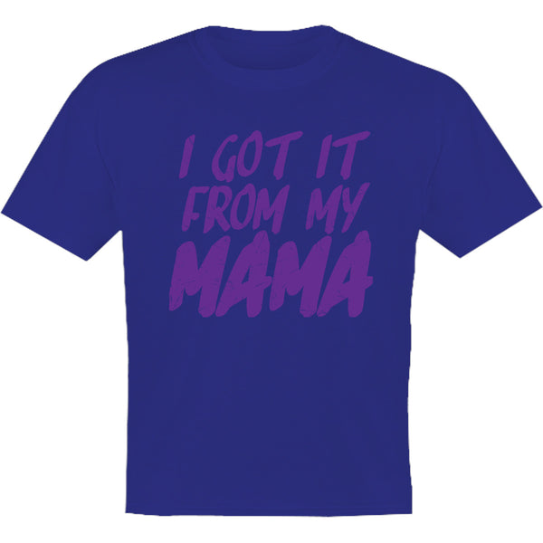 Got It From My Mama - Youth & Infant Tee - Graphic Tees Australia
