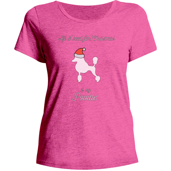 All I Need For Christmas Is My Poodle - Ladies Relaxed Fit Tee