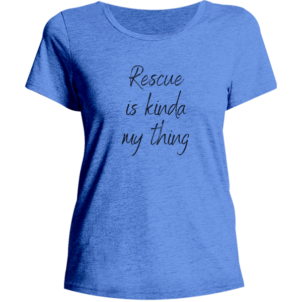 Rescue Is Kinda My Thing - Ladies Relaxed Fit Tee
