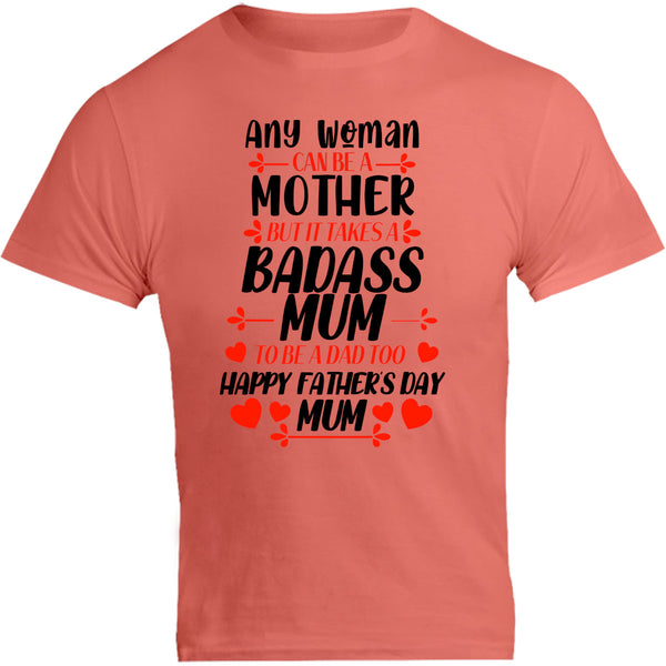 Happy Father's Day Mum - Unisex Tee