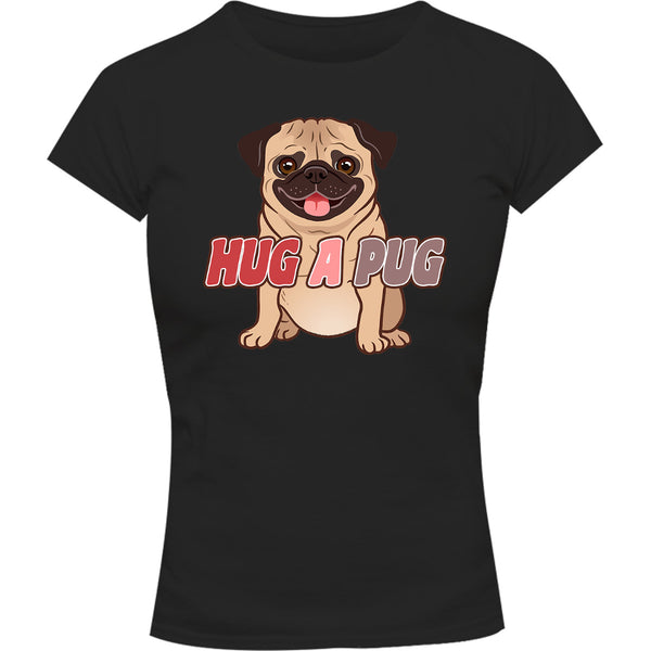 Hug A Pug - Ladies Slim Fit Tee - Graphic Tees Australia