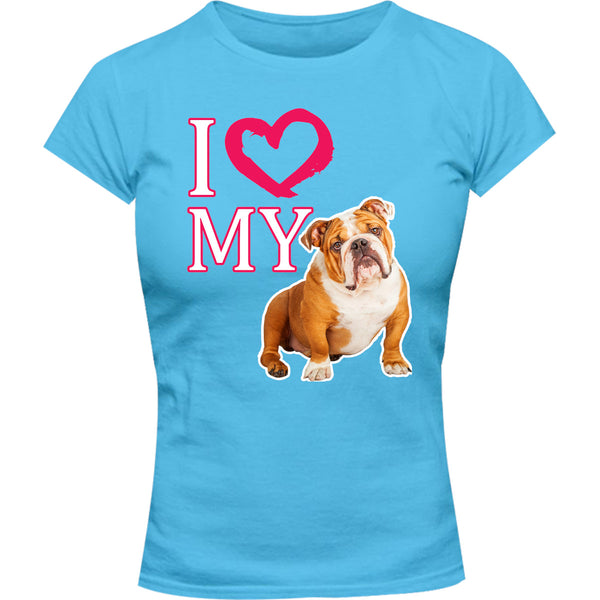 I Love My Bulldog - Ladies Slim Fit Tee - Graphic Tees Australia
