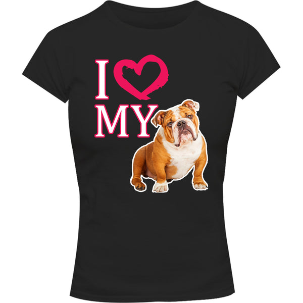 I Love My Bulldog - Ladies Slim Fit Tee - Graphic Tees Australia