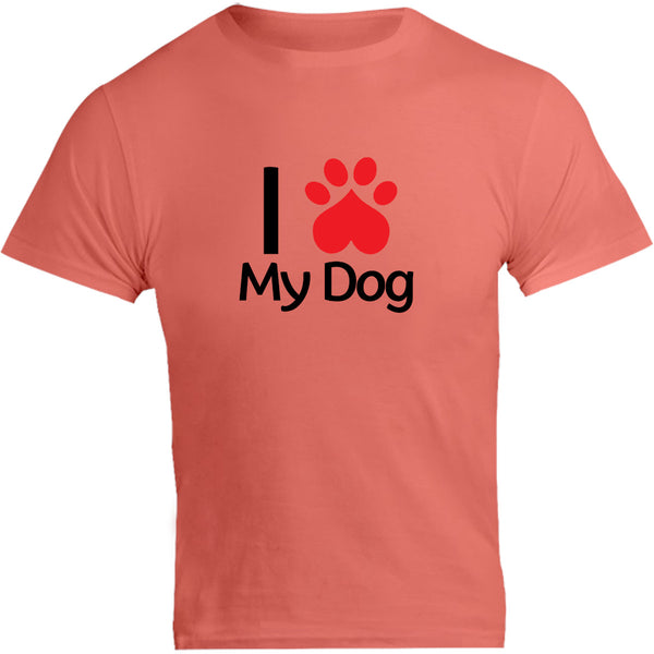 I Love My Dog - Unisex Tee