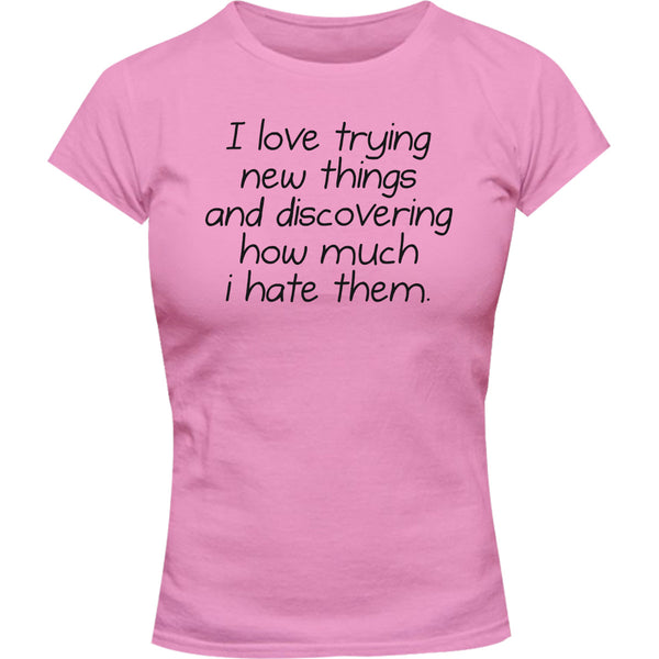 I Love Trying New Things - Ladies Slim Fit Tee - Graphic Tees Australia