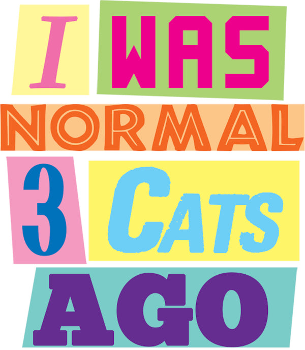 I Was Normal 3 Cats Ago - Unisex Tee - Graphic Tees Australia