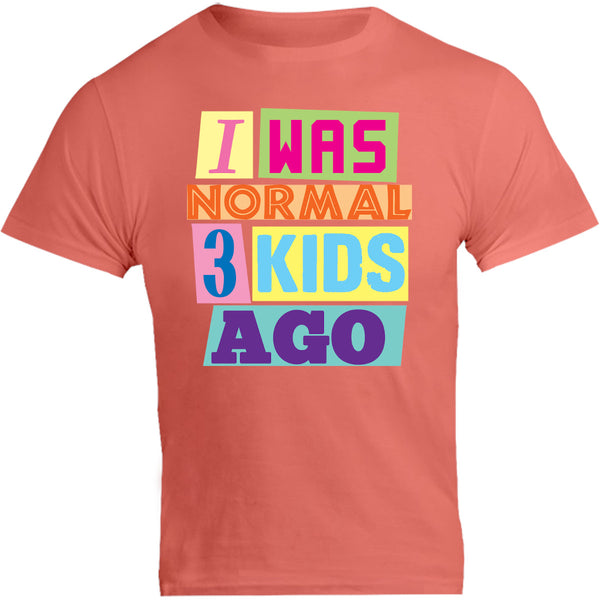 I Was Normal 3 Kids Ago - Unisex Tee - Graphic Tees Australia