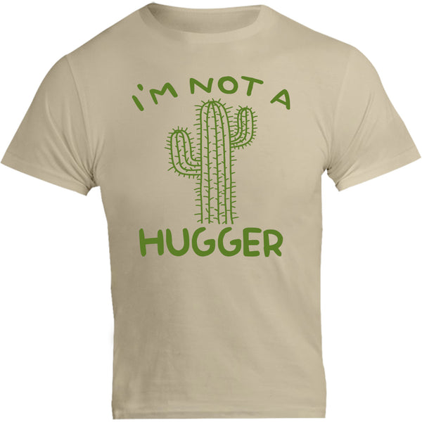 I'm Not A Hugger - Unisex Tee - Graphic Tees Australia