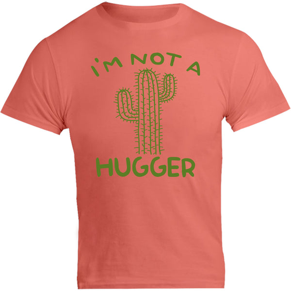 I'm Not A Hugger - Unisex Tee - Graphic Tees Australia