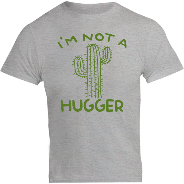 I'm Not A Hugger - Unisex Tee - Graphic Tees Australia