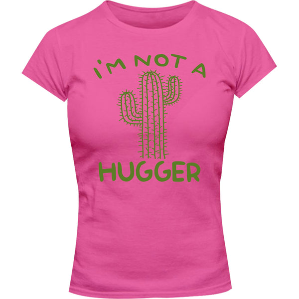 I'm Not A Hugger - Ladies Slim Fit Tee - Graphic Tees Australia