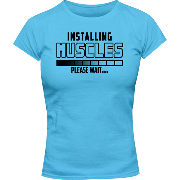 Installing Muscles Please Wait - Ladies Slim Fit Tee