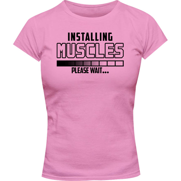 Installing Muscles Please Wait - Ladies Slim Fit Tee