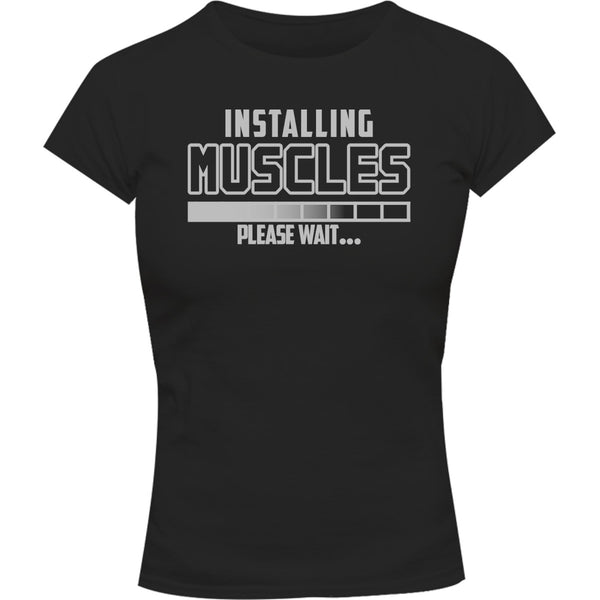 Installing Muscles Please Wait - Ladies Slim Fit Tee