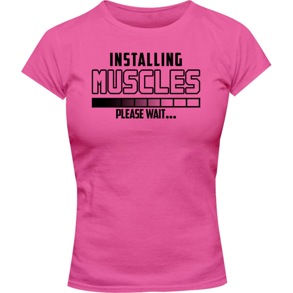 Installing Muscles Please Wait - Ladies Slim Fit Tee