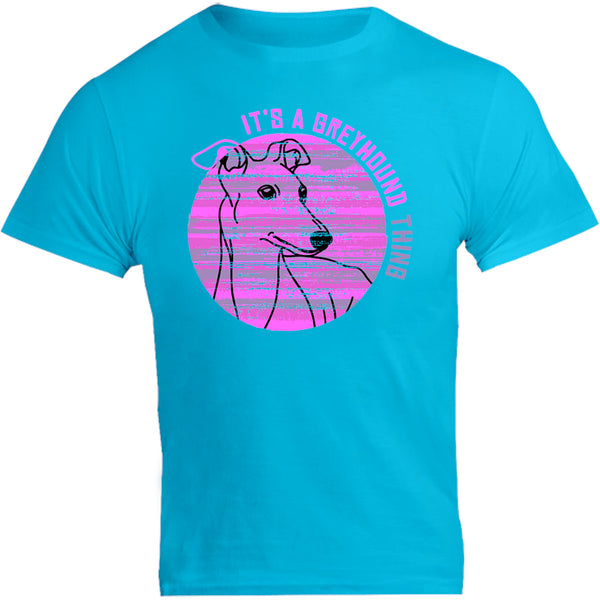 It's A Greyhound Thing - Unisex Tee - Graphic Tees Australia