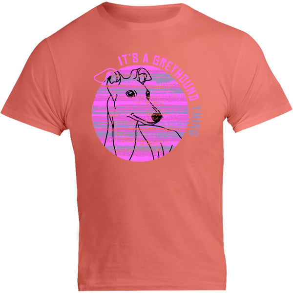 It's A Greyhound Thing - Unisex Tee - Graphic Tees Australia