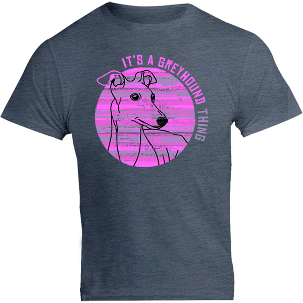 It's A Greyhound Thing - Unisex Tee - Graphic Tees Australia