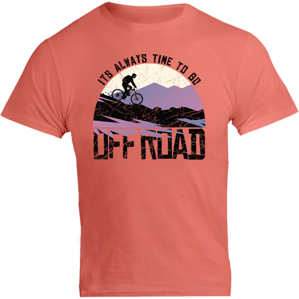 Its Always Time To Go Off Road - Unisex Tee - Graphic Tees Australia