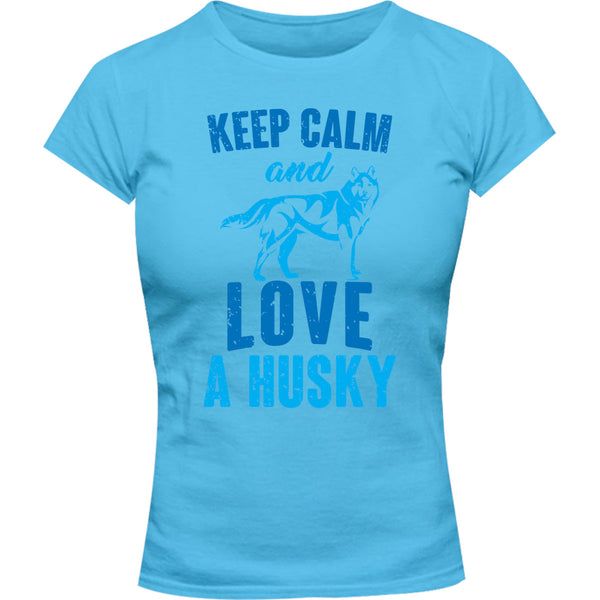 Keep Calm And Love A Husky - Ladies Slim Fit Tee - Graphic Tees Australia