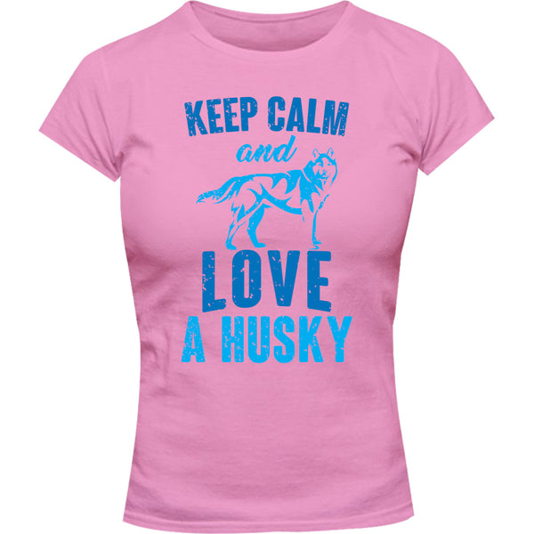 Keep Calm And Love A Husky - Ladies Slim Fit Tee - Graphic Tees Australia