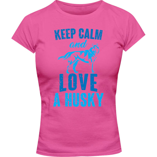 Keep Calm And Love A Husky - Ladies Slim Fit Tee - Graphic Tees Australia