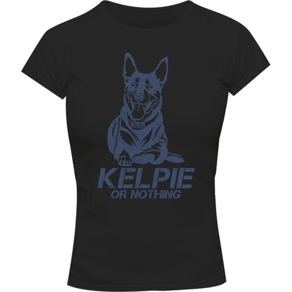 Kelpie Or Nothing - Ladies Slim Fit Tee - Graphic Tees Australia