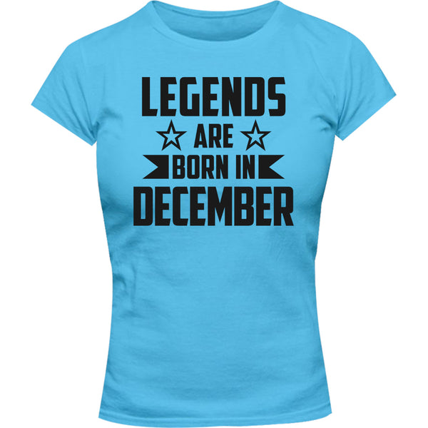 Legends Are Born In December - Ladies Slim Fit Tee - Graphic Tees Australia