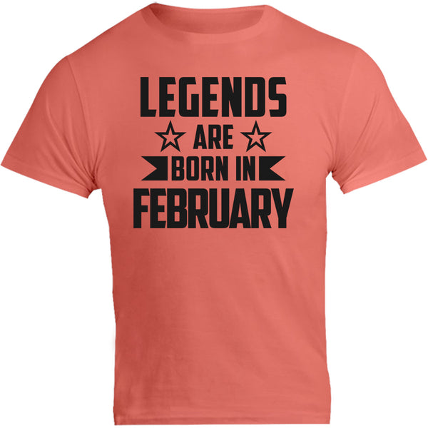 Legends Are Born In February - Unisex Tee - Graphic Tees Australia