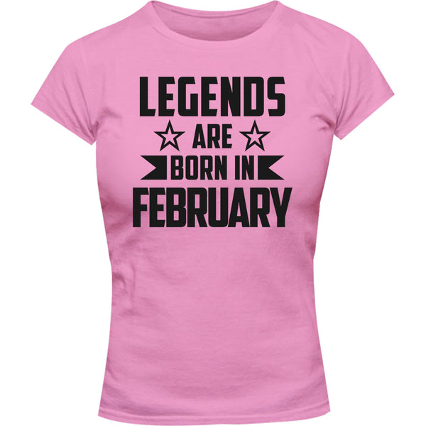 Legends Are Born In February - Ladies Slim Fit Tee - Graphic Tees Australia