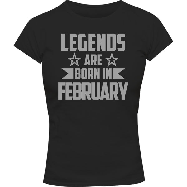 Legends Are Born In February - Ladies Slim Fit Tee - Graphic Tees Australia