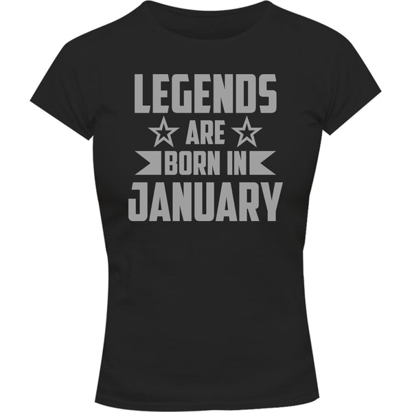 Legends Are Born In January - Ladies Slim Fit Tee - Graphic Tees Australia