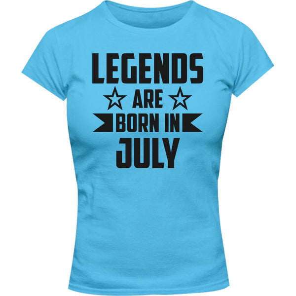 Legends Are Born In July - Ladies Slim Fit Tee - Graphic Tees Australia