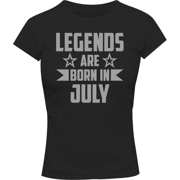 Legends Are Born In July - Ladies Slim Fit Tee - Graphic Tees Australia
