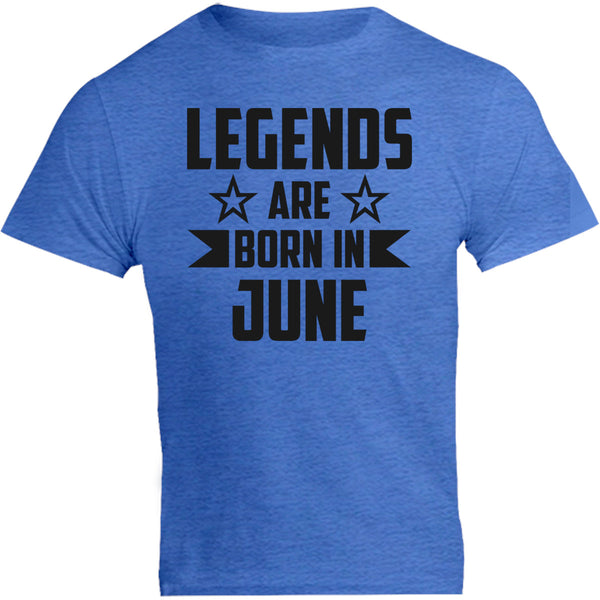 Legends Are Born In June - Unisex Tee - Graphic Tees Australia