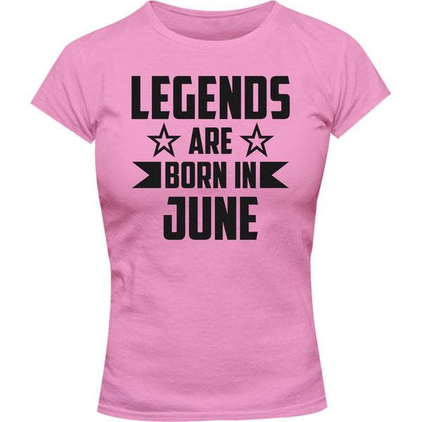 Legends Are Born In June - Ladies Slim Fit Tee - Graphic Tees Australia
