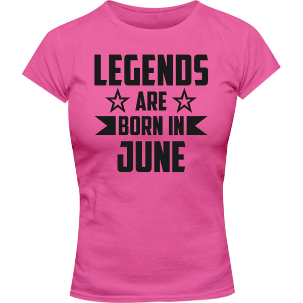 Legends Are Born In June - Ladies Slim Fit Tee - Graphic Tees Australia