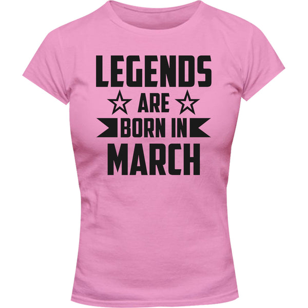 Legends Are Born In March - Ladies Slim Fit Tee - Graphic Tees Australia