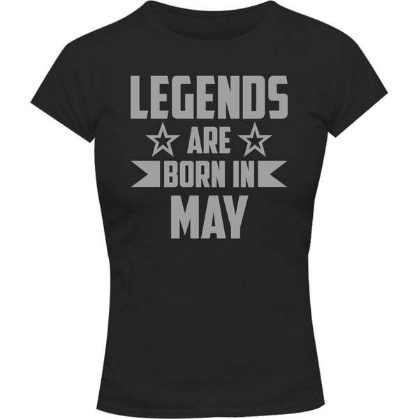Legends Are Born In May - Ladies Slim Fit Tee - Graphic Tees Australia