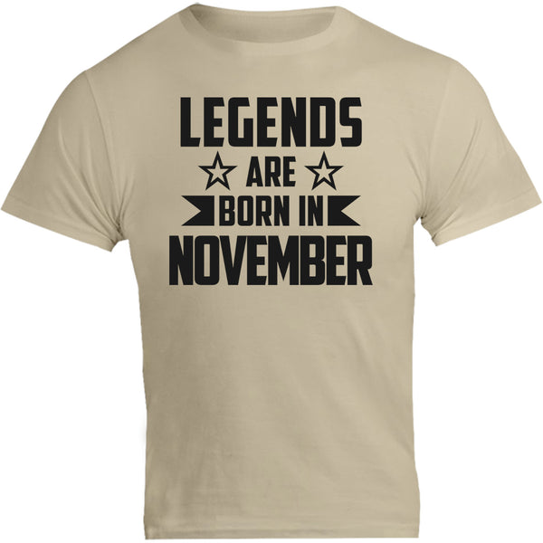 Legends Are Born In November - Unisex Tee - Graphic Tees Australia
