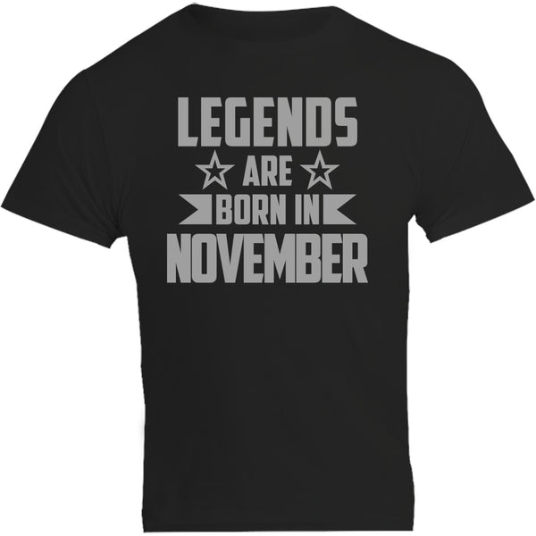 Legends Are Born In November - Unisex Tee - Graphic Tees Australia