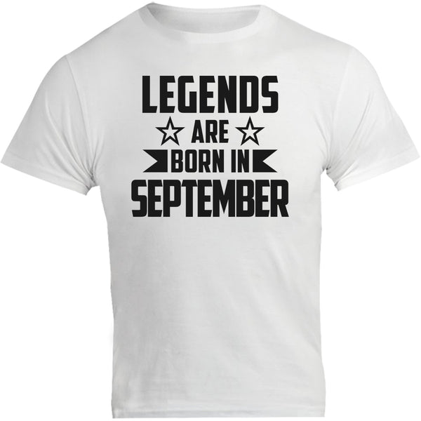 Legends Are Born In September - Unisex Tee - Graphic Tees Australia