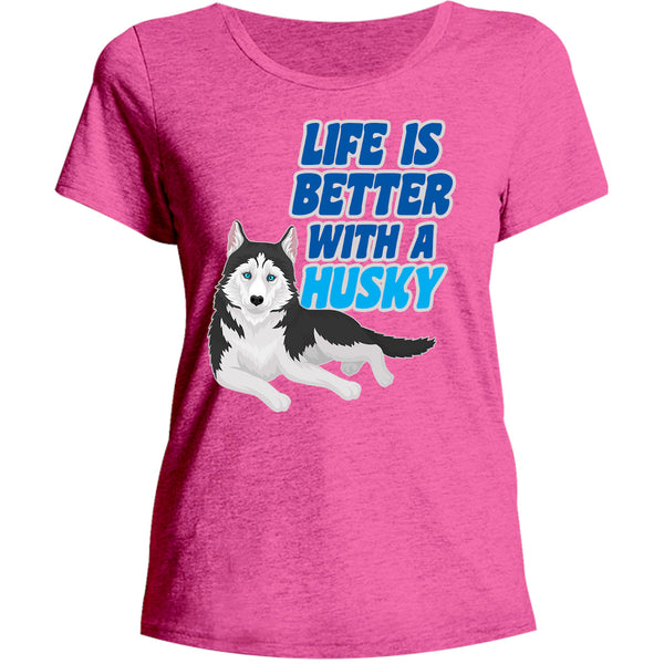 Life Is Better With A Husky - Ladies Relaxed Fit Tee - Graphic Tees Australia