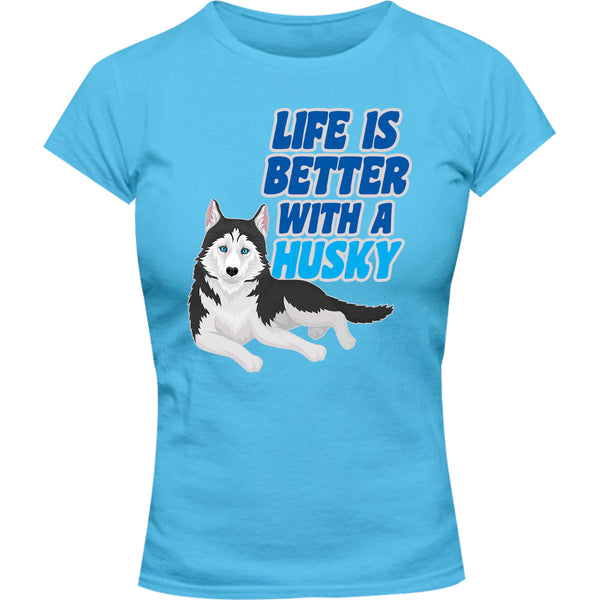Life Is Better With A Husky - Ladies Slim Fit Tee - Graphic Tees Australia